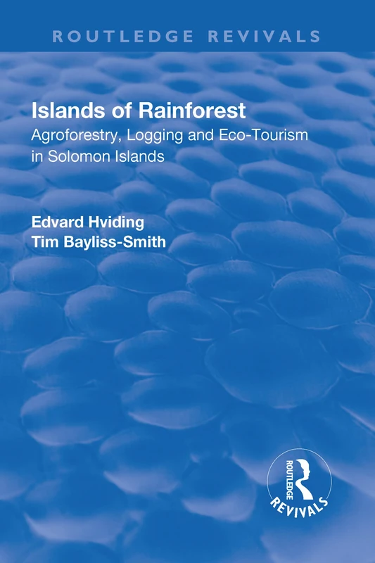 Islands of Rainforest: Agroforestry, Logging and Eco-Tourism in Solomon Islands (Routledge Revivals)