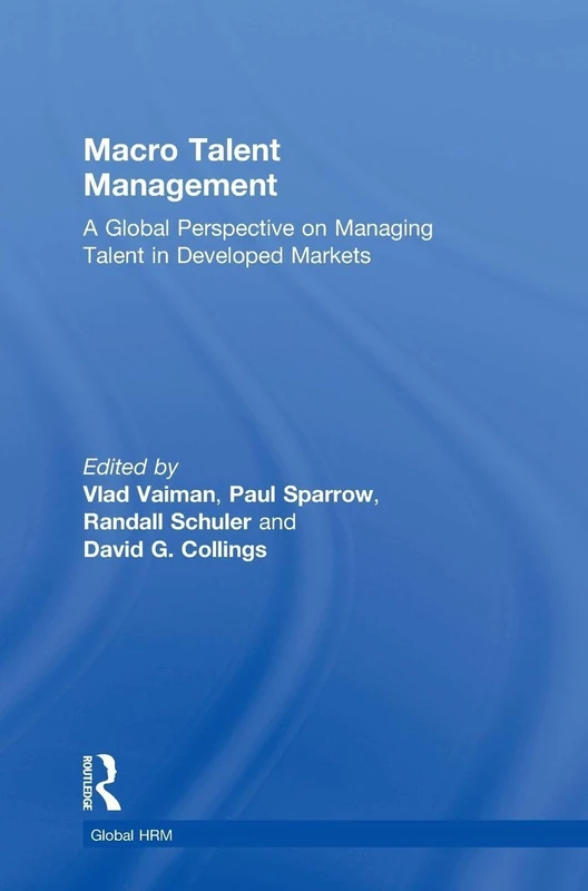 Macro Talent Management: A Global Perspective on Managing Talent in Developed Markets (Global HRM)