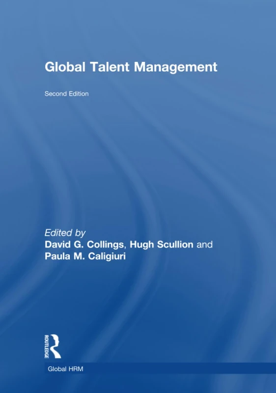 Routledge Global Talent Management (Global HRM) Second Edition