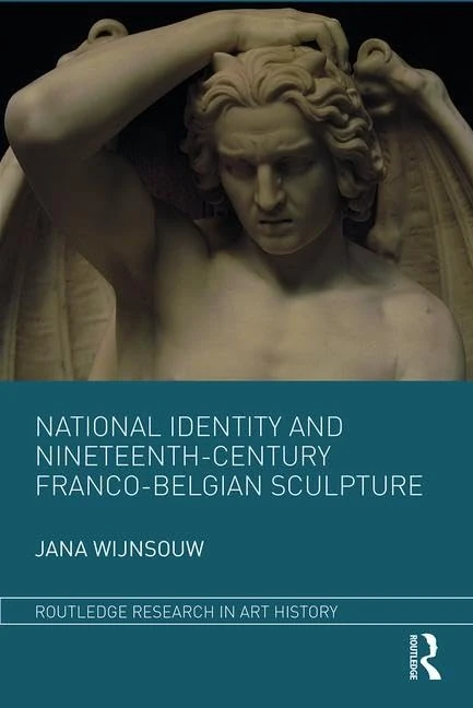 National Identity and Nineteenth-Century Franco-Belgian Sculpture (Routledge Research in Art History)