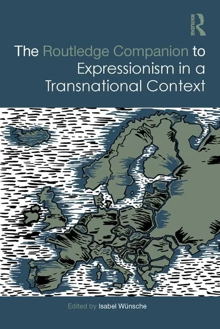 The Routledge Companion to Expressionism in a Transnational Context (Routledge Art History and Visual Studies Companions)