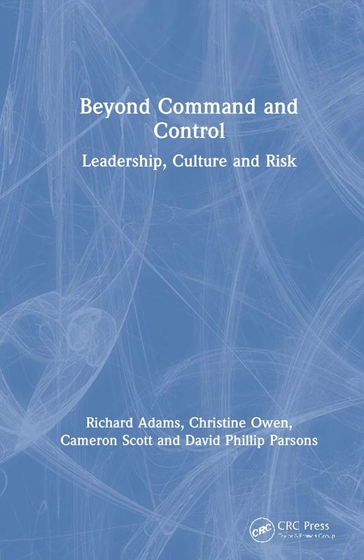 Beyond Command and Control: Leadership, Culture and Risk