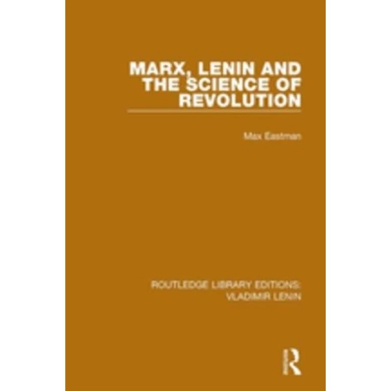 Marx, Lenin and the Science of Revolution: 1 (Routledge Library Editions: Vladimir Lenin)