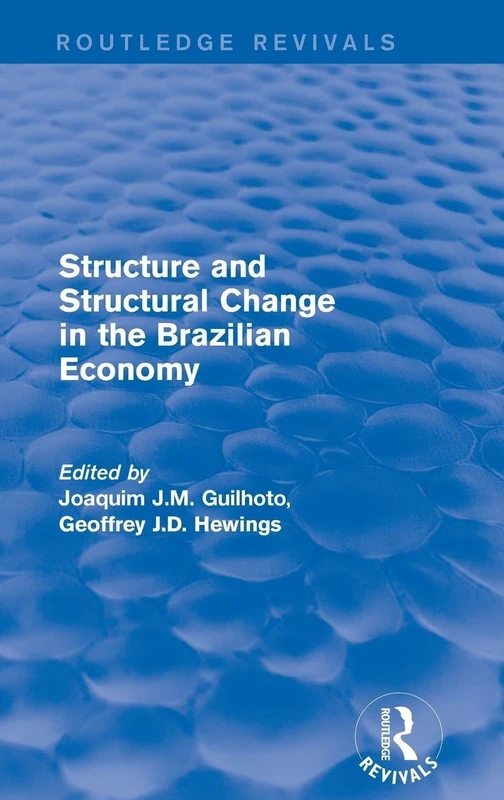 Revival: Structure and Structural Change in the Brazilian Economy (2001) (Routledge Revivals)