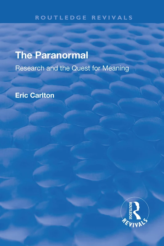 The Paranormal: Research and the Quest for Meaning (Routledge Revivals)