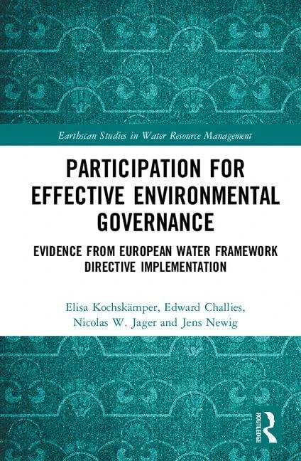 Participation for Effective Environmental Governance: Evidence from European Water Framework Directive Implementation (Earthscan Studies in Water Resource Management)