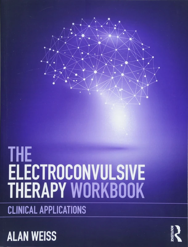 The Electroconvulsive Therapy Workbook: Clinical Applications