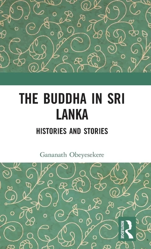 The Buddha in Sri Lanka: Histories and Stories