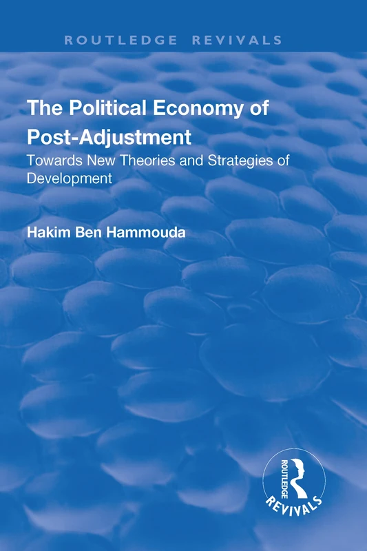 The Political Economy of Post-adjustment: Towards New Theories and Strategies of Development (Routledge Revivals)