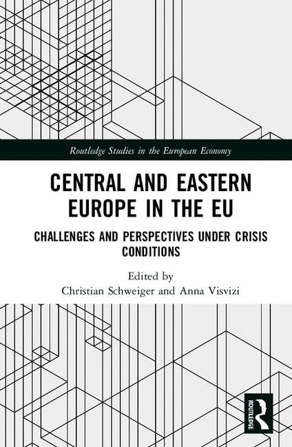 Central and Eastern Europe in the EU: Challenges and Perspectives Under Crisis Conditions (Routledge Studies in the European Economy)