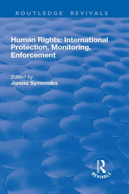 Human Rights: International Protection, Monitoring, Enforcement (Routledge Revivals)