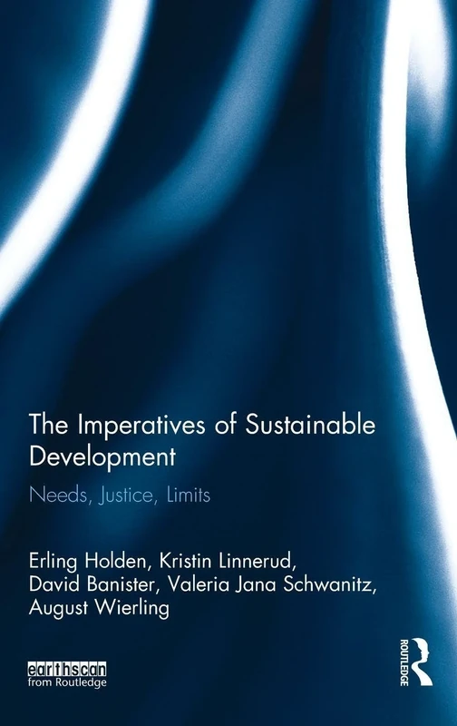 The Imperatives of Sustainable Development: Needs, Justice, Limits