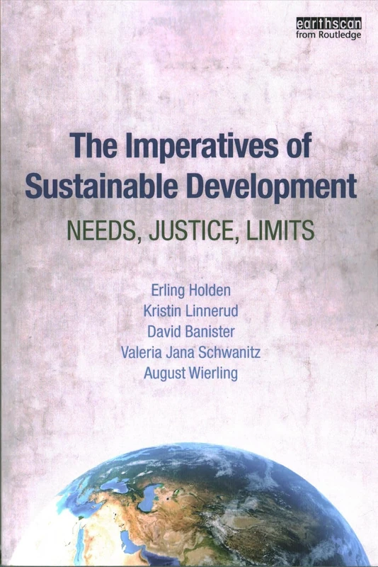 The Imperatives of Sustainable Development: Needs, Justice, Limits