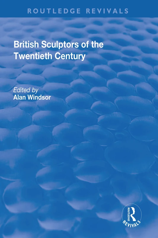 Routledge British Sculptors of the Twentieth Century Book