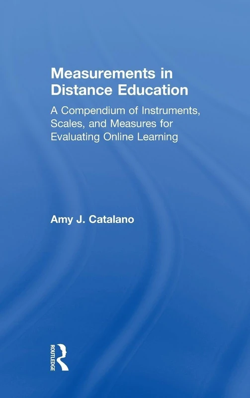 Measurements in Distance Education: A Compendium of Instruments, Scales, and Measures for Evaluating Online Learning