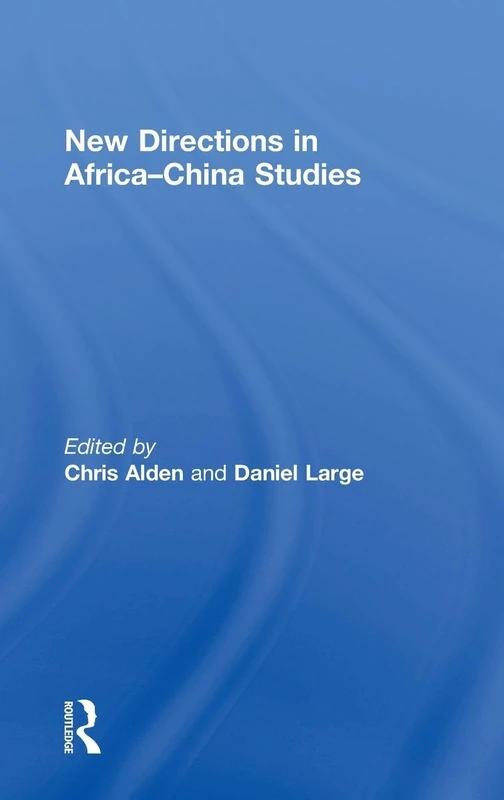 Routledge New Directions in Africa-China Studies Book