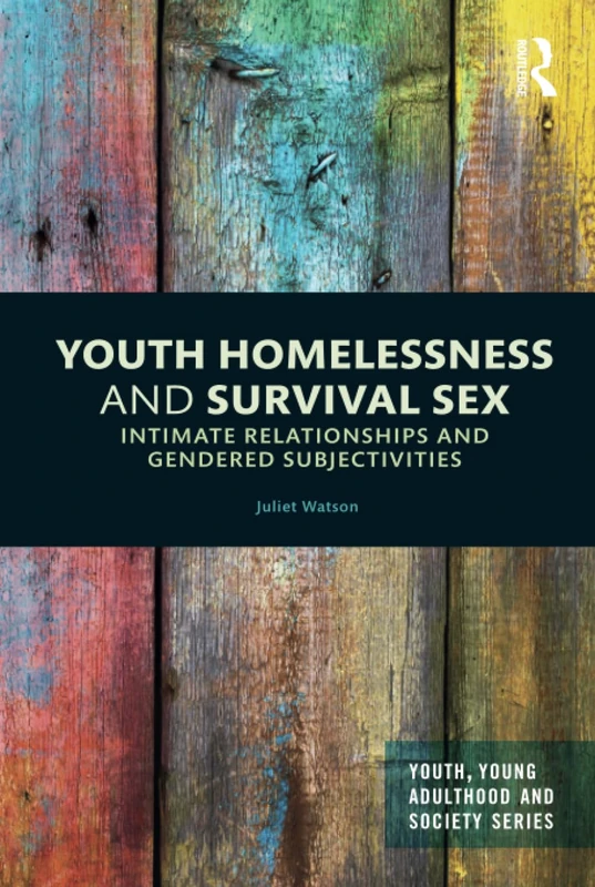 Youth Homelessness and Survival Sex: Intimate Relationships and Gendered Subjectivities (Youth, Young Adulthood and Society)