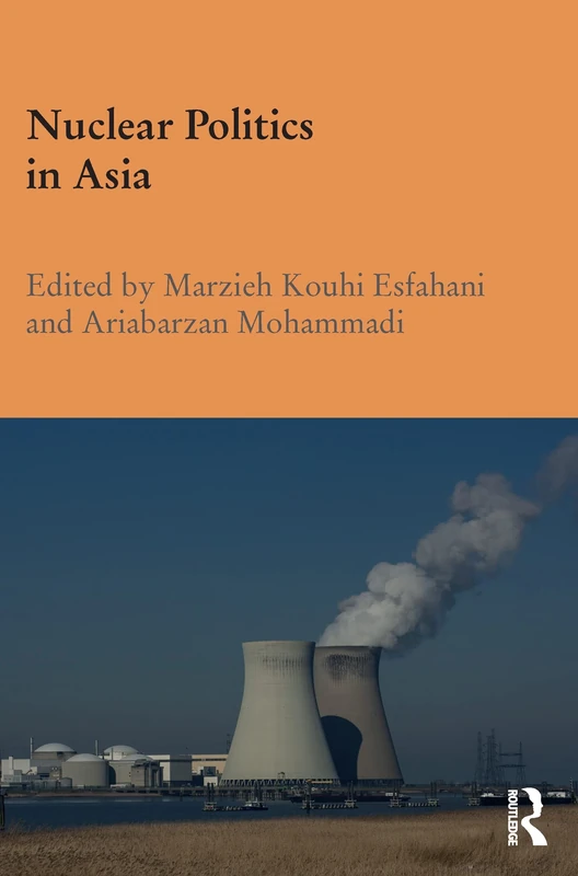 Nuclear Politics in Asia (Durham Modern Middle East and Islamic World Series)