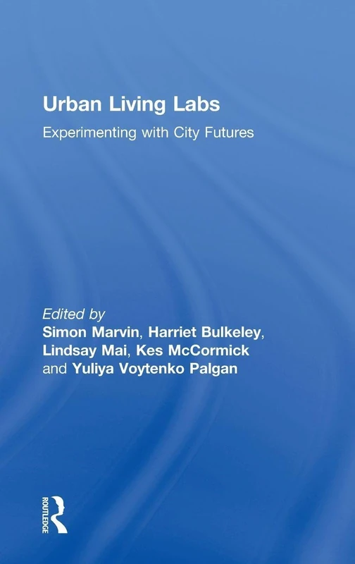 Urban Living Labs: Experimenting with City Futures