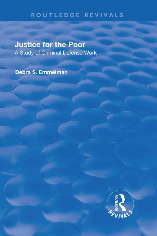 Justice for the Poor: A Study of Criminal Defence Work (Routledge Revivals)