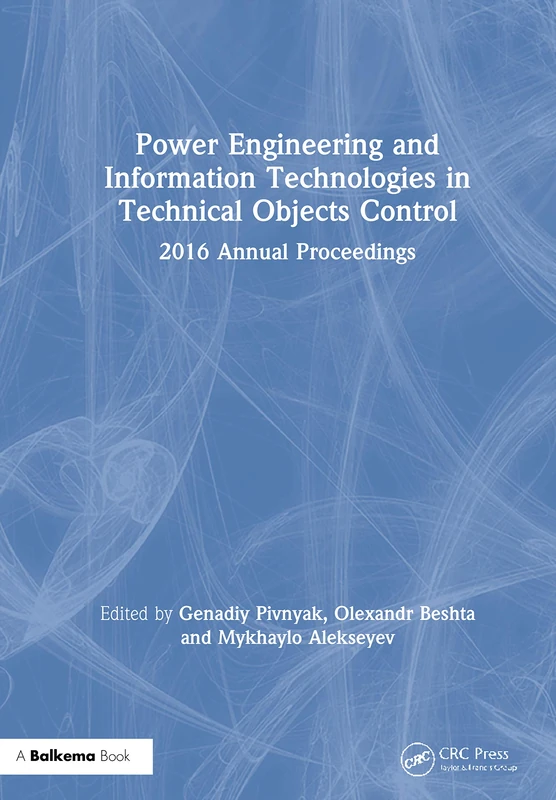Power Engineering and Information Technologies in Technical Objects Control: 2016 Annual Proceedings