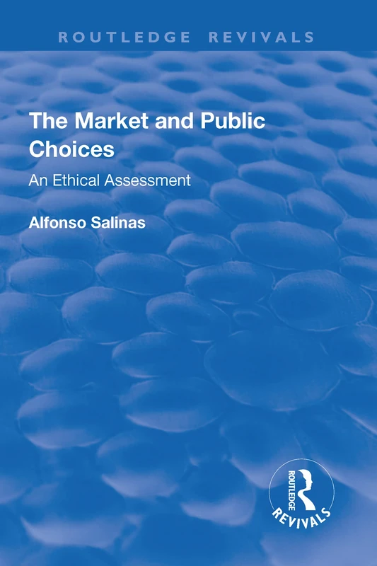 The Market and Public Choices: An Ethical Assessment (Routledge Revivals)