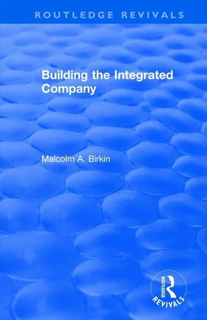 Building the Integrated Company (Routledge Revivals)
