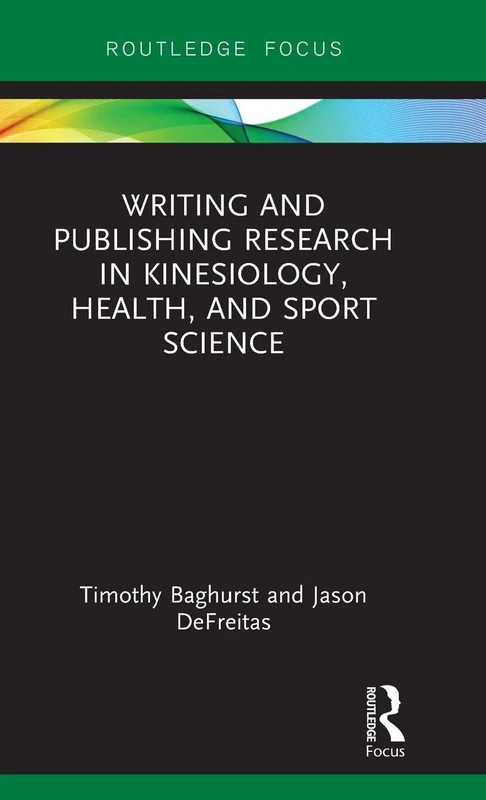 Writing and Publishing Research in Kinesiology, Health, and Sport Science (Routledge Focus)