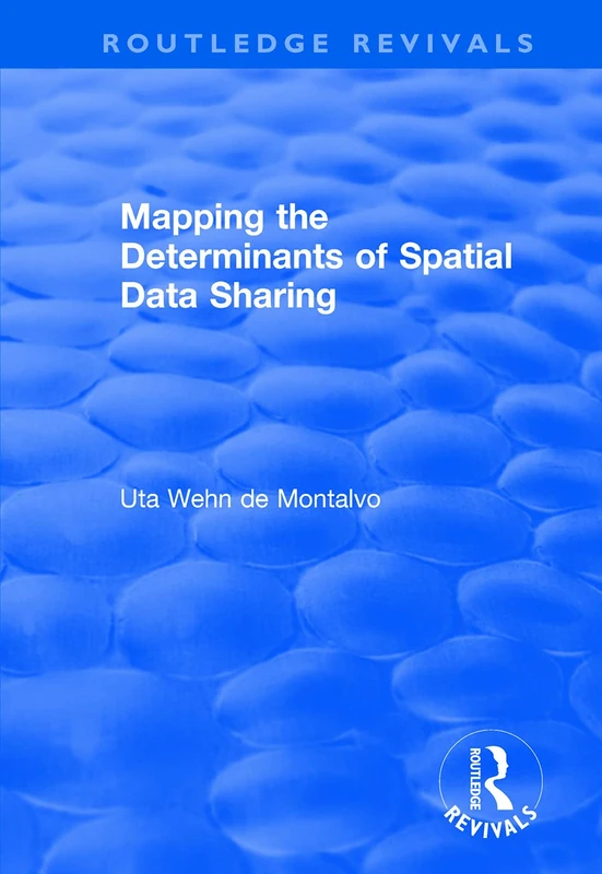 Mapping the Determinants of Spatial Data Sharing (Routledge Revivals)