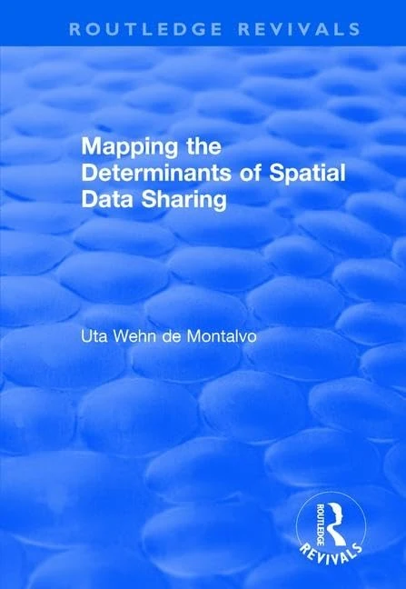 Mapping the Determinants of Spatial Data Sharing (Routledge Revivals)