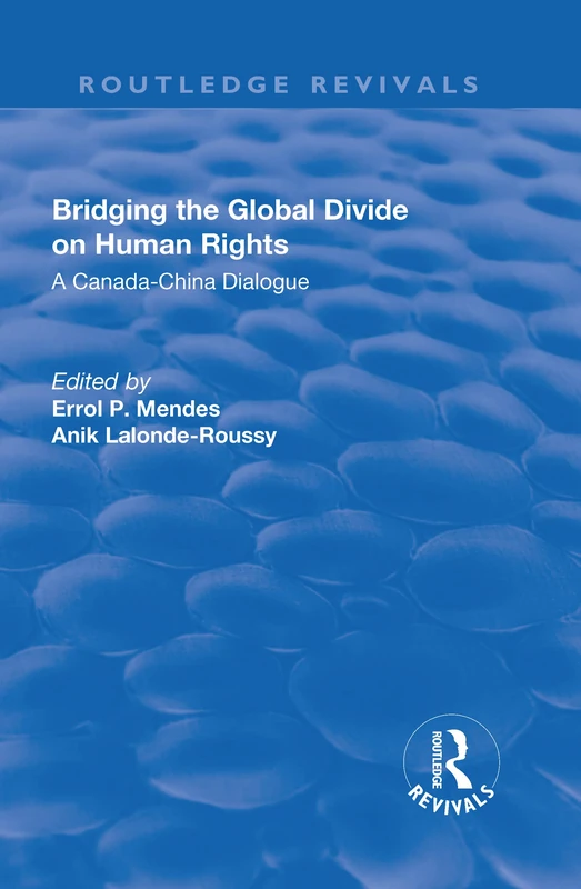 Bridging the Global Divide on Human Rights: A Canada-China Dialogue: A Canada-China Dialogue (Routledge Revivals)