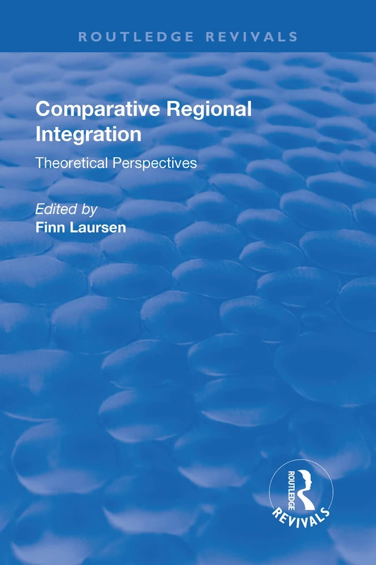 Comparative Regional Integration: Theoretical Perspectives (Routledge Revivals) - Image 1