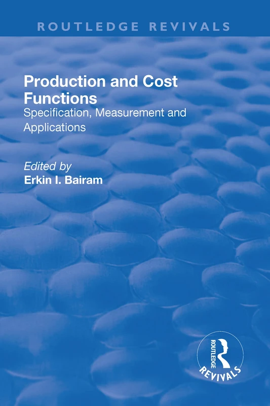 Production and Cost Functions: Specification, Measurement and Applications (Routledge Revivals)