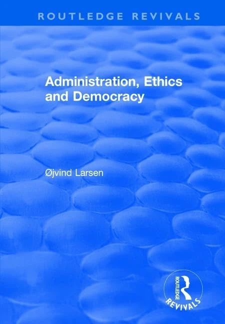 Administration, Ethics and Democracy (Routledge Revivals) - Image 1