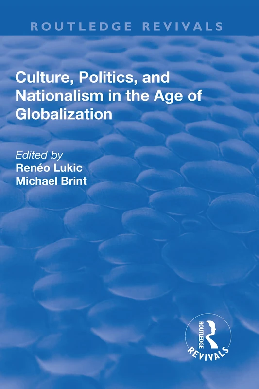 Culture, Politics and Nationalism an the Age of Globalization (Routledge Revivals)