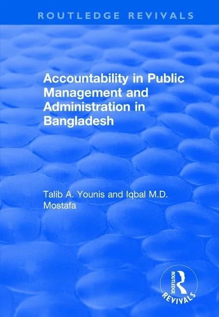 Accountability in Public Management and Administration in Bangladesh (Routledge Revivals)