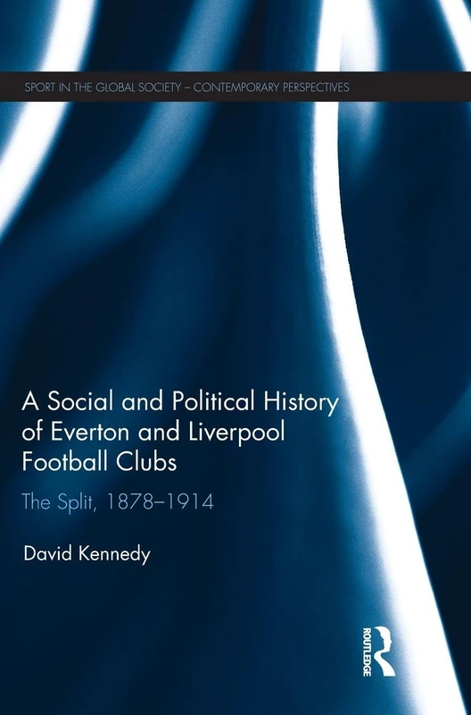 Routledge - History of Everton and Liverpool Football Clubs