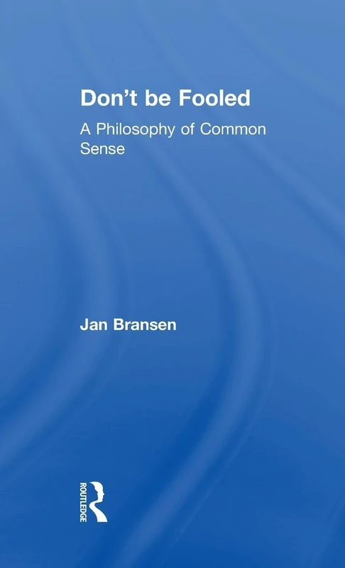 Don't be Fooled: A Philosophy of Common Sense