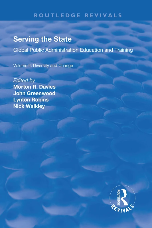 Serving the State: Global Public Administration Education and Training Volume II: Diversity and Change: 2 (Routledge Revivals) - Image 1