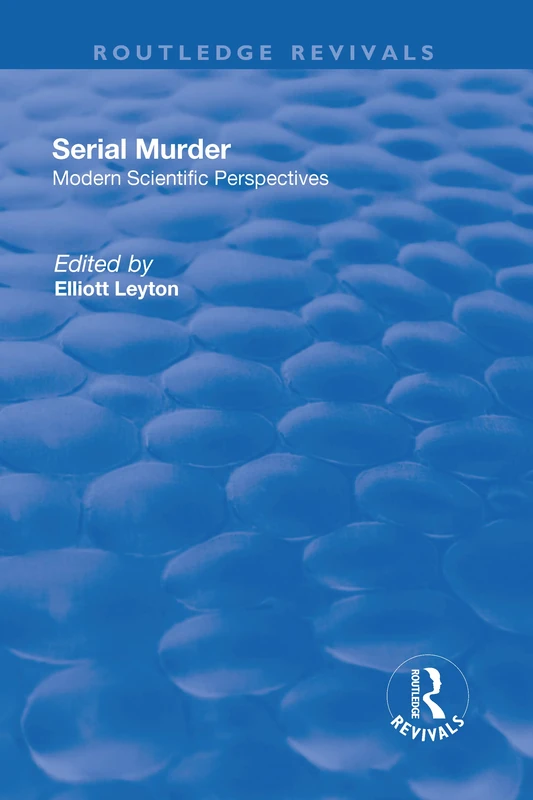 Routledge Serial Murder: Modern Scientific Perspectives