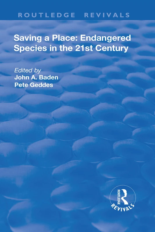 Routledge Saving a Place: Endangered Species in the 21st Century