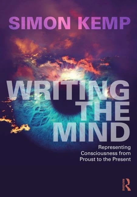 Writing the Mind: Representing Consciousness from Proust to the Present (Figuring the Mind, 1)