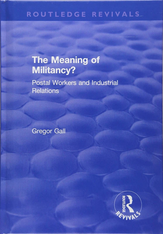 The Meaning of Militancy?: Postal Workers and Industrial Relations (Routledge Revivals)