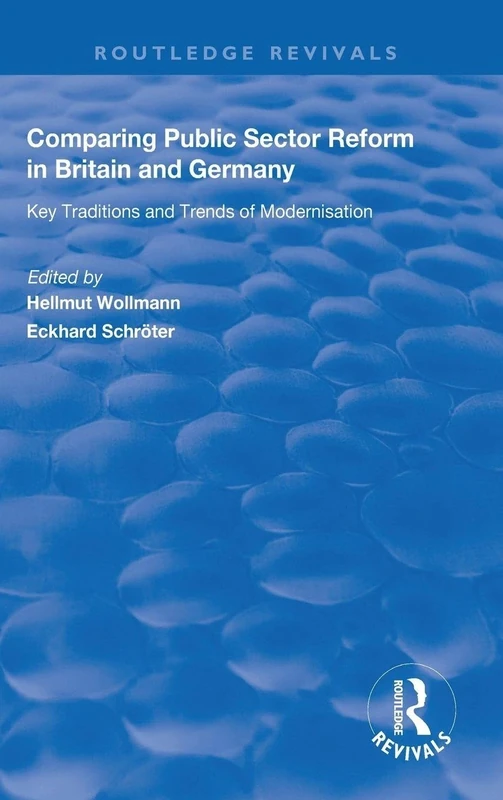 Comparing Public Sector Reform in Britain and Germany: Key Traditions and Trends of Modernisation (Routledge Revivals)
