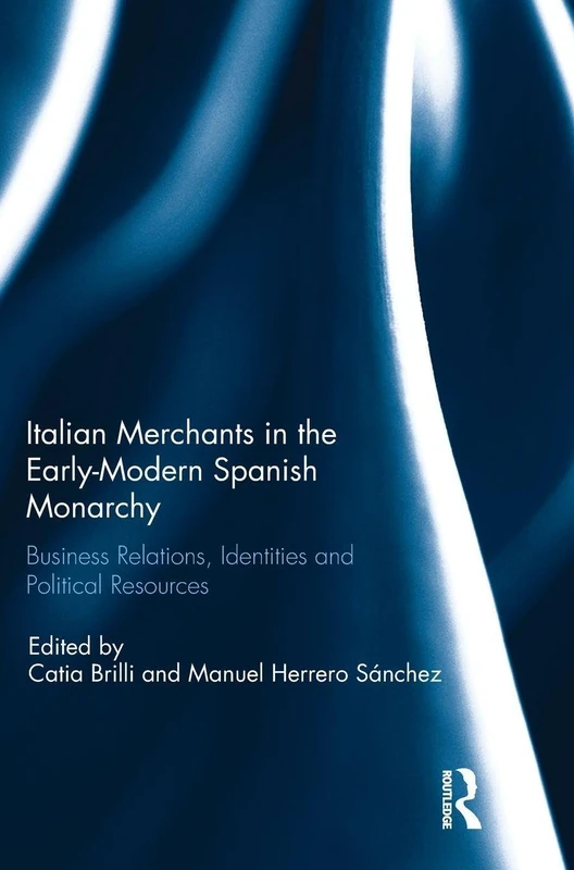 Routledge - Italian Merchants in the Early-Modern Spanish Monarchy