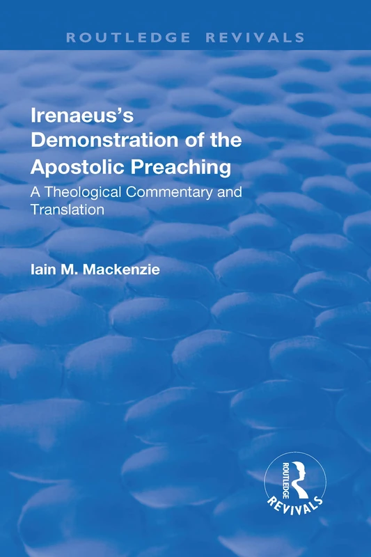 Irenaeus's Demonstration of the Apostolic Preaching: A Theological Commentary and Translation (Routledge Revivals)