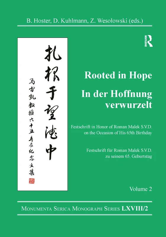 Rooted in Hope: China – Religion – Christianity Vol 2: Festschrift in Honor of Roman Malek S.V.D. on the Occasion of His 65th Birthday (Monumenta Serica Monograph Series)