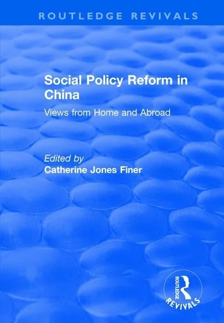 Social Policy Reform in China: Views from Home and Abroad (Routledge Revivals)