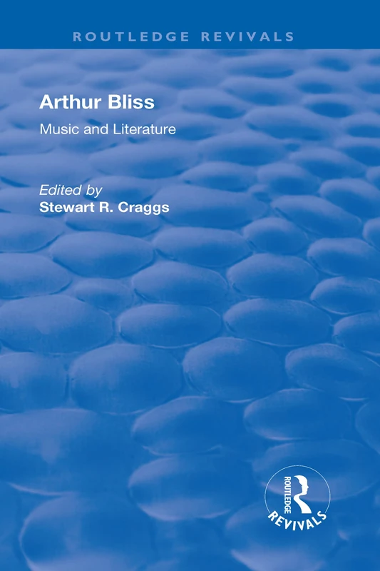 Arthur Bliss: Music and Literature (Routledge Revivals)