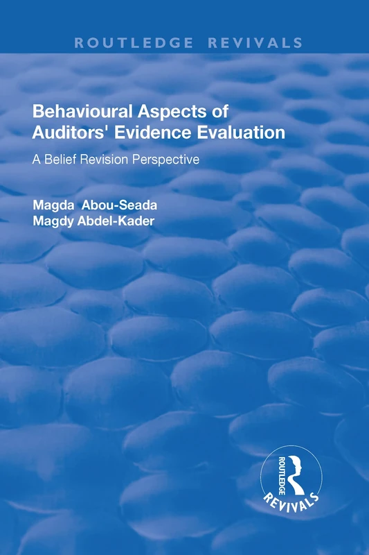 Behavioural Aspects of Auditors' Evidence Evaluation: A Belief Revision Perspective (Routledge Revivals)